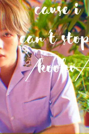 ปกนิยาย [ KOOKV ] Cause I can’t stop ; END