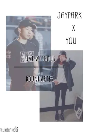 ปกนิยาย LOVE WITHOUT BOUNDARIDS ( JAYPARK X YOU )