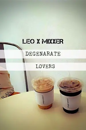 ปกนิยาย ll YAOI ll DEGENARATE LOVERS :: รักอันตรายของนายซุปตาร์ [เลโอxมิกเซอร์]