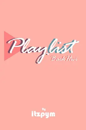 ปกนิยาย [OS/SF] Playlist l Baekhwi