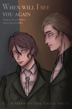 ปกนิยาย [Attack On Titan AU] When will I see you again | Erwin x OC