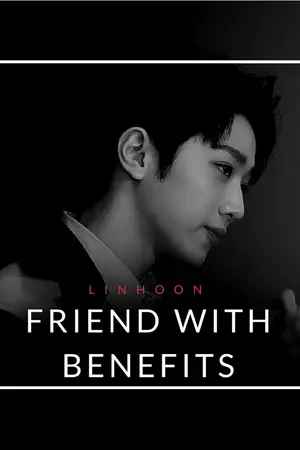 ปกนิยาย Friend with benefits #หลินฮุน (จบแล้ว)