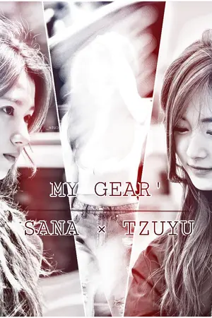 ปกนิยาย [TWICE] MY GEAR ' #จื่อโยธาซานะเครื่องกล
