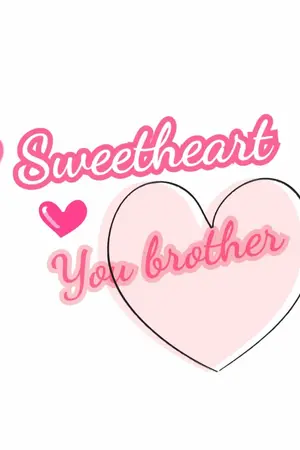 ปกนิยาย ...Sweetheart You brother ( หวานใจคุณพี่ )...