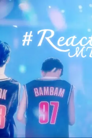 ปกนิยาย ปฎิกิริยารัก #ReactionMTBB (MarkBam) Yaoi,BL