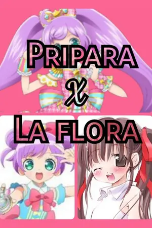 ปกนิยาย Pripara X La flora การพบเจอดั่งปาฏิหารย์ ลา ฟลอร่า