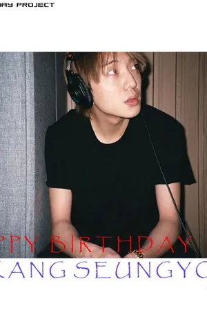 ปกนิยาย [OS] BIRTHDAY PROJECT :: KANG SEUNGYOON :: #YOONWOO