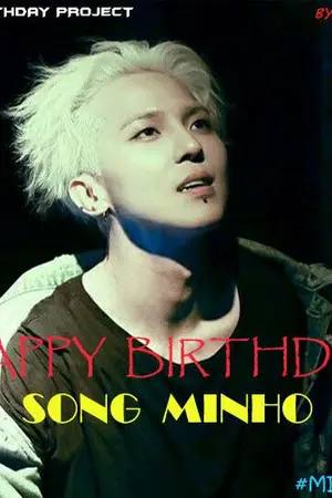 ปกนิยาย [OS] BIRTHDAY PROJECT :: SONG MINHO :: #MINHOON