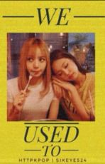 ปกนิยาย [JENLISA] We used to : เรายังมีกันและรักกันอยู่ในใจ