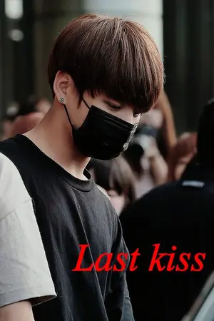ปกนิยาย [BTSxYOU] Last kiss | Jungkook