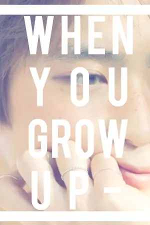 ปกนิยาย When you grow up | #JohnJae ( NCT )