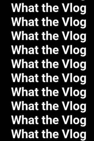 ปกนิยาย What the Vlog #Vlogอ่านว่าอะไรนะ