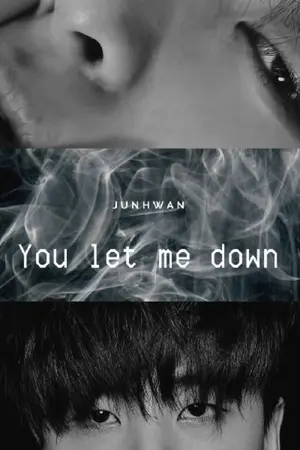 ปกนิยาย [FIC] You let me down ความผิดหวัง #Junhwan