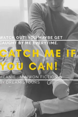 ปกนิยาย catch me if you can! | meanie ; minwon♡