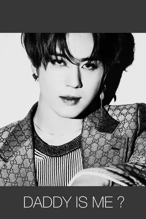 ปกนิยาย Daddy is me? #แด๊ดดี้มาเฟีย [YUGYEOM] Ft.Got7