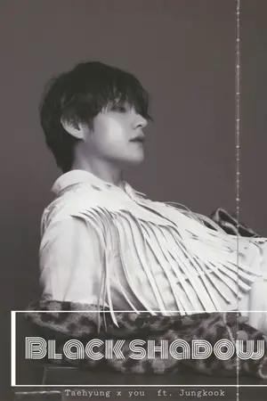 ปกนิยาย Black shadow [ taehyung x you ] ft.jungkook