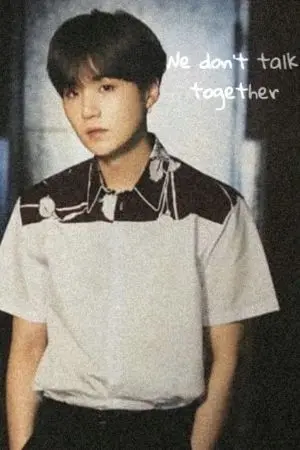 ปกนิยาย [bts x you] [suga x you] We don't talk together #Do not talk suga