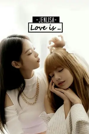 ปกนิยาย Love is..[JENLISA]
