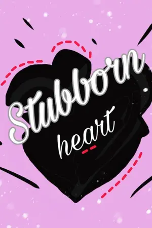 ปกนิยาย (Yaoi) Stubborn heart  หัวใจที่ดื้อรั้น