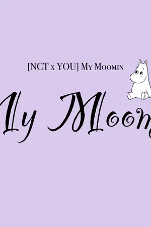 ปกนิยาย Fic_RJ00 [NCT x You] My Moomin