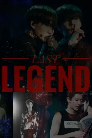 ปกนิยาย { fic exo ) ↭ LAST LEGEND — KaiHun   ChanBaek   KrisLay #มือเหนือเมฆ