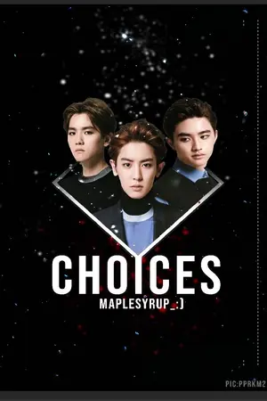 ปกนิยาย [EXO] CHOICES (ChanBaek/ChanSoo/KaiSoo)