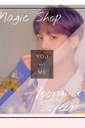 ปกนิยาย [ BTS X YOU ] Magic Shop #สวนของยุนกิ