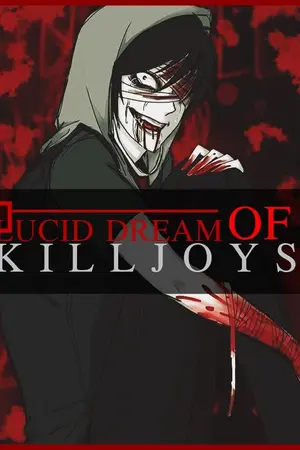 ปกนิยาย Creepypasta : L U C I D - DREAM of  Killjoys