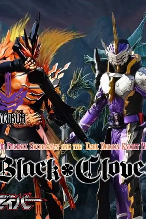 ปกนิยาย [Black Clover x Kamen Rider Calibur The Movie] The Phoenix Swordsman and the Dark Dragon Knight Hero  นักดาบวิหคอมตะ กับ วีรบุรุษอัศวินมังกรทมิฬ