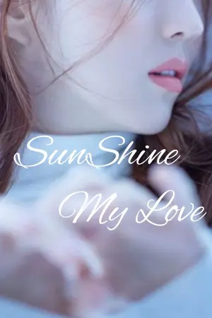 ปกนิยาย SUNSHINE MY LOVE อบอุ่นหัวใจ เมื่อใกล้เธอ