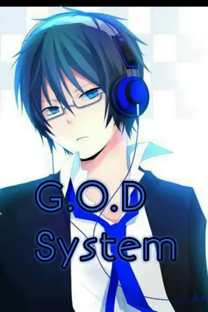 ปกนิยาย FanFic : G.O.D system เมื่อผมที่เป็นเด็กเส้นของเหล่าเทพ ที่ต้องไปทะลุยโลก (อนิเมะ ) ต่างๆ พร้อมกับระบบพระเจ้า [เลิกเขียนแล้ว]