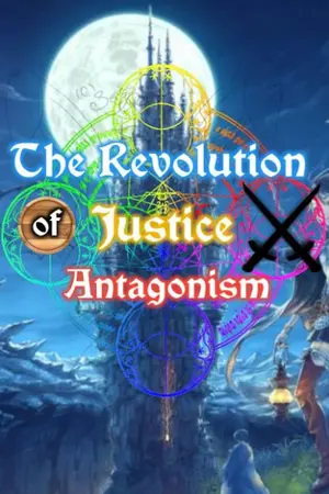 ปกนิยาย The Revolution of Justice Antagonism : นายผู้เป็นปรปักษ์ต่อความยุติธรรมและองค์กรการก่อกบฏปฏิวัติ