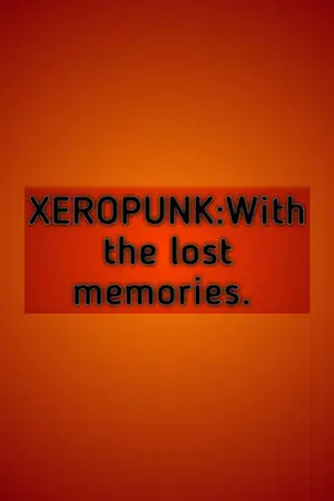 ปกนิยาย XEROPUNK:With the lost memories.ความทรงจำที่หายไป