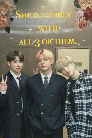 ปกนิยาย (bts×you) She is lonely with all 3 of them. เธอคนเหงากับเขาทั้ง 3