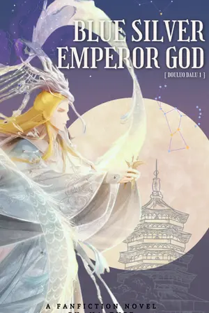 ปกนิยาย [FIC Douluo Dalu I] Fanfiction - Blue Silver Emperor God (จักพรรดิเทพเงินคราม)