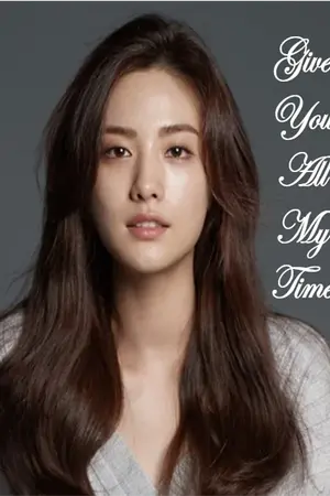 ปกนิยาย Give you All my Time  เวลาของฉันเป็นของคุณ (EDxOC)END