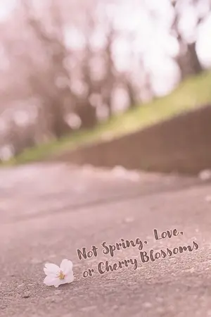 ปกนิยาย ผมเกลียดฤดูใบไม้ผลิ ❀ Not Spring, Love, or Cherry Blossoms