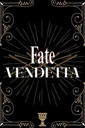 ปกนิยาย {Fic Fate/Series} Fate/Vendetta: มหาสงครามจอกศักดิ์สิทธิ์เมืองฟุยูกิ หลัง 10 ปี