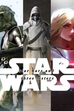 ปกนิยาย |star wars and three sisters|การเกิดใหม่ของสามพี่น้อง