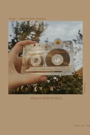 ปกนิยาย 【Boku No Hero Academia】— Alone in OUR  WORLD...