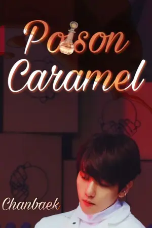 ปกนิยาย (End) Poison Caramel (ฟิค Chanbaek)