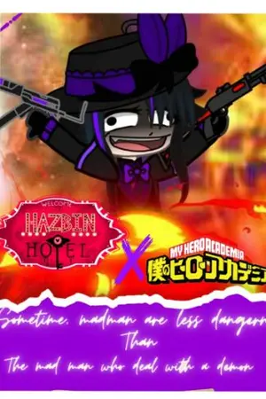 ปกนิยาย [FIC]​[My hero]​x[Hazbin hotel]​บางครั้งคนบ้าก็อันตรายน้อยกว่าคนบ้าที่ทำสัญญากับปีศาจซะอีก