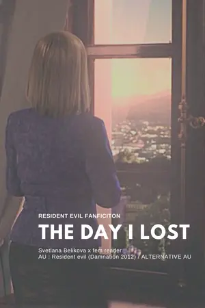 ปกนิยาย The day I lost | Svetlana Belikova X Fem reader