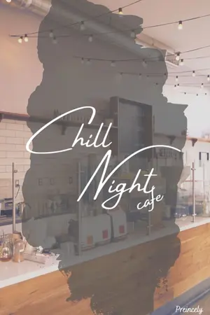 ปกนิยาย Chill Night cafe - ดื่มด่ำย่ำวิกาล