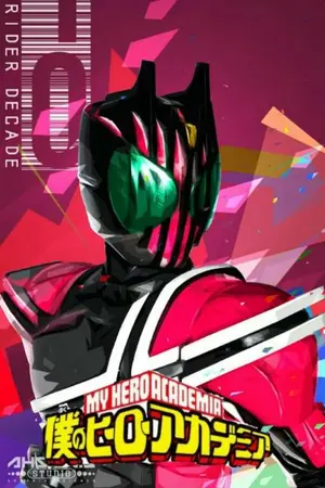 ปกนิยาย (Fic)My hero academia x Kamen rider decade เกิดใหม่ในโลกฮีโร่พร้อมพลังไรเดอร์