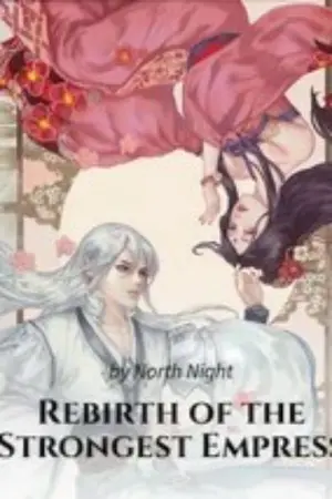 ปกนิยาย [นิยายแปลจีน] Rebirth of the Srongest Empress | การเกิดใหม่ของจักพรรดินีผู้แข็งแกร่งที่สุด