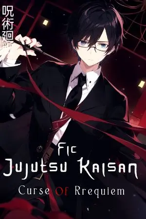 ปกนิยาย [ FIC ] [ Jujutsu Kaisan - Curse Of Requiem ] มหาเวทย์ผนึกมาร คําสาปสวดส่ง