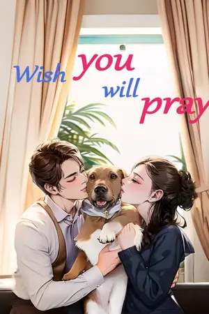 ปกนิยาย Wish you will pray หนึ่งอธิษฐาน หมื่นปรารถนา