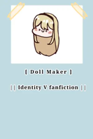 ปกนิยาย [ The Doll Maker : Identity V Fanfiction ] identity V x oc