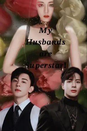 ปกนิยาย My Husbands are Superstar! สามีของฉันเป็นซุปเปอร์สตาร์ทั้ง2คน